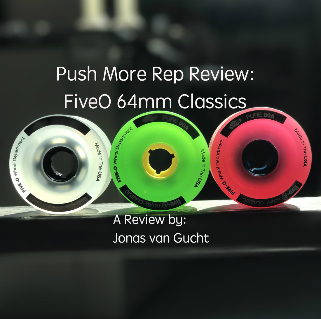 Push More Rep Reviews: FiveO 64mm Classics