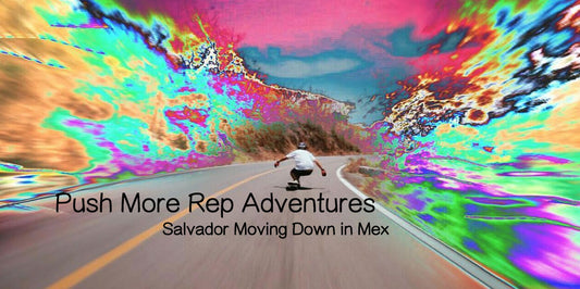 Push More Rep Adventures: Salavador Moving Down in Mex